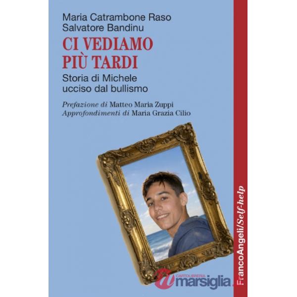 Ci vediamo più tardi. Storia di Michele ucciso dal bullismo