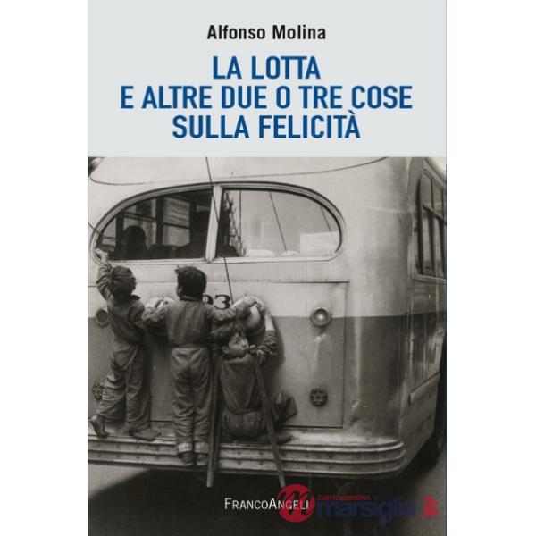 Lotta e altre due o tre cose sulla felicità (La)