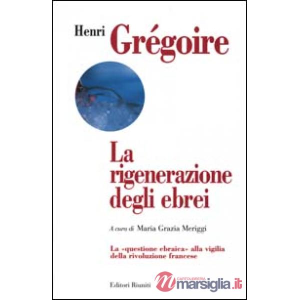 Rigenerazione degli ebrei. La «Questione ebraica» alla vigilia della rivoluzione