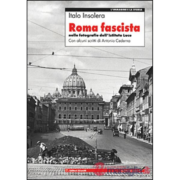 Roma fascista nelle fotografie dell'Istituto Luce