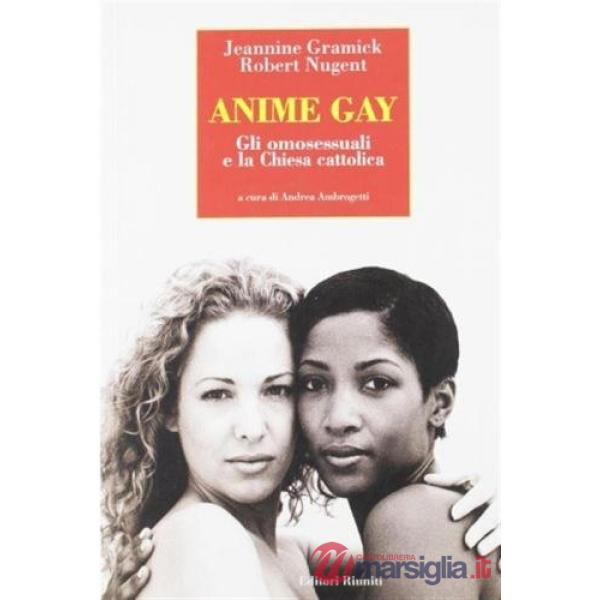 Anime gay. Gli omosessuali e la Chiesa cattolica