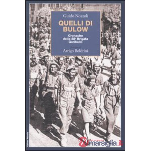 Quelli di Bulow. Cronache della 28° Brigata Garibaldi
