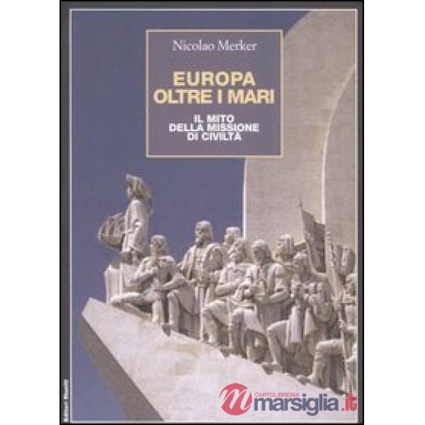 Europa oltre i mari. Il mito della missione di civiltà