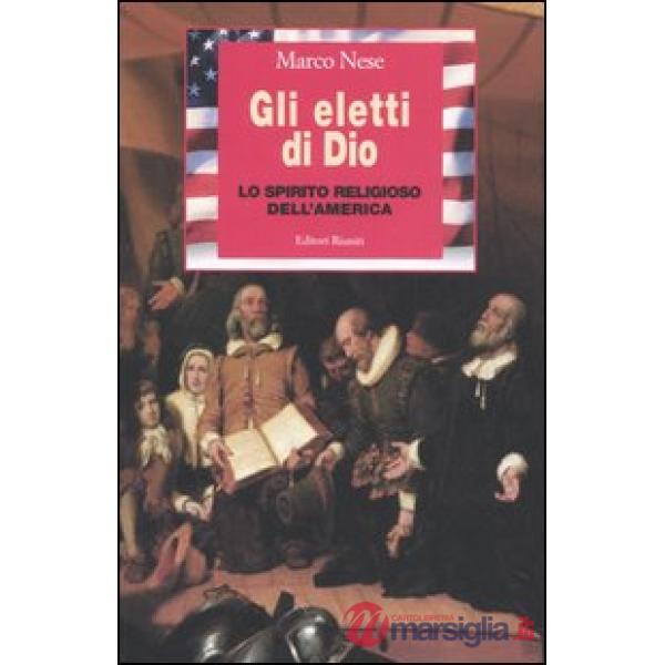 Eletti di Dio. Lo spirito religioso dell'America (Gli)