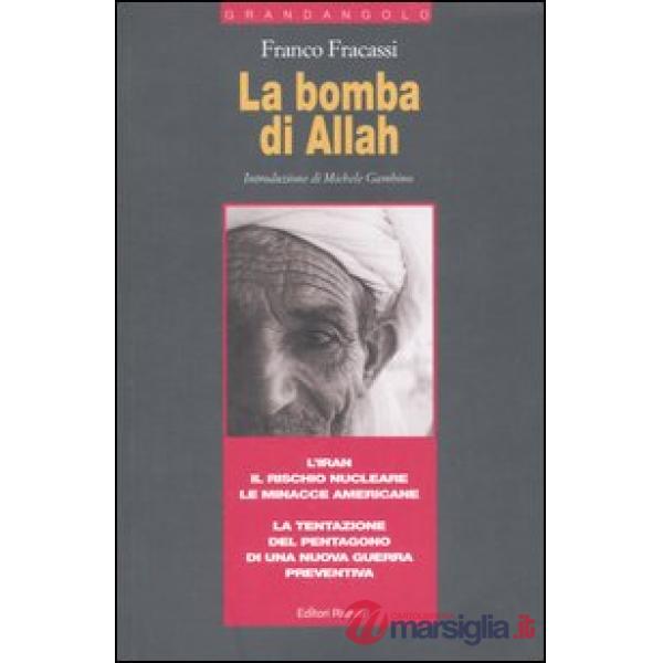 La bomba di Allah. L'Iran, il rischio nucleare, le minacce americane. La tentazione del Pentagono di una nuova guerra preventiva