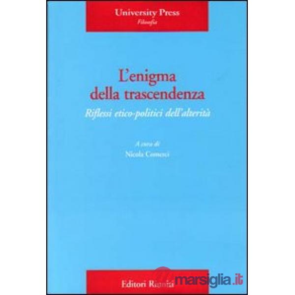 Enigma della trascendenza. Riflessi etico-politici dell'alterità (L')