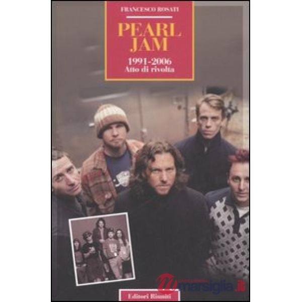 Pearl Jam 1991-2006. Atto di rivolta