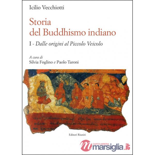 Storia del buddhismo indiano. Vol. 1: Dalle origini al piccolo Veicolo
