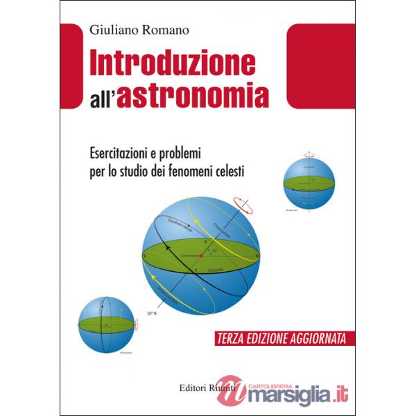 Introduzione all'astronomia. Esercitazioni e problemi per lo studio dei fenomeni celesti
