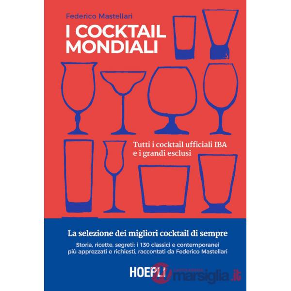 COCKTAIL MONDIALI. TUTTI I COCKTAIL UFFICIALI IBA E I GRANDI ESCLUSI