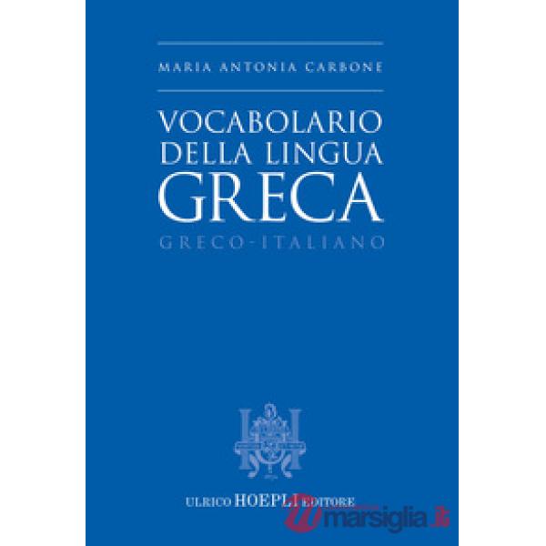 VOCABOLARIO DELLA LINGUA GRECA. GRECO - ITALIANO