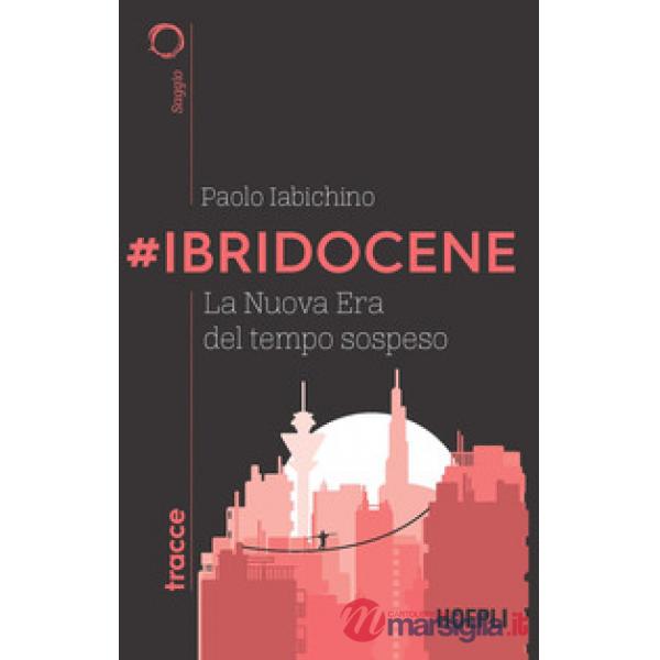 IBRIDOCENE. LA NUOVA ERA DEL TEMPO SOSPESO