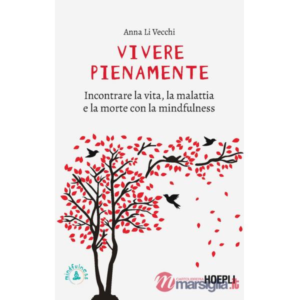 VIVERE PIENAMENTE. INCONTRARE LA VITA, LA MALATTIA E LA MORTE CON LA M