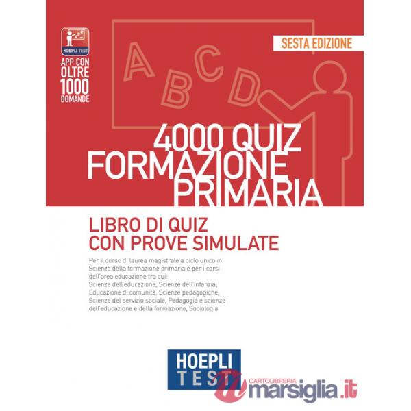 HOEPLI TEST. 4000 QUIZ FORMAZIONE PRIMARIA. LIBRO DI QUIZ CON PROVE SI