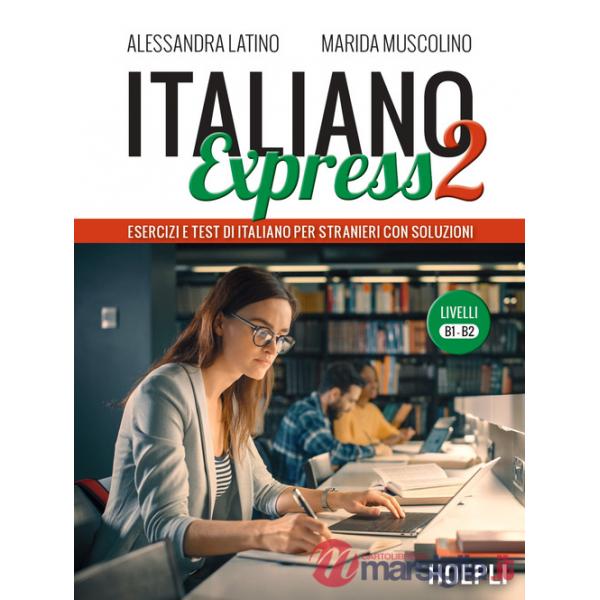 Italiano Express 2. Esercizi e test di italiano per stranieri con soluzioni. Livelli B1-B2