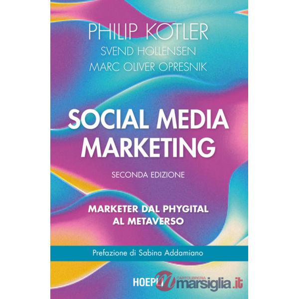SOCIAL MEDIA MARKETING. MARKETER DAL PHYGITAL AL METAVERSO. NUOVA EDIZ