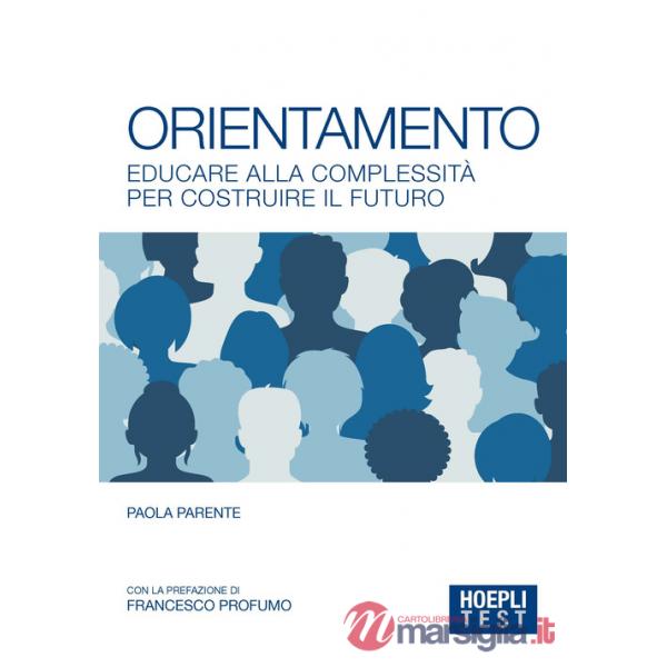 ORIENTAMENTO. EDUCARE ALLA COMPLESSITA' PER COSTRUIRE IL FUTURO