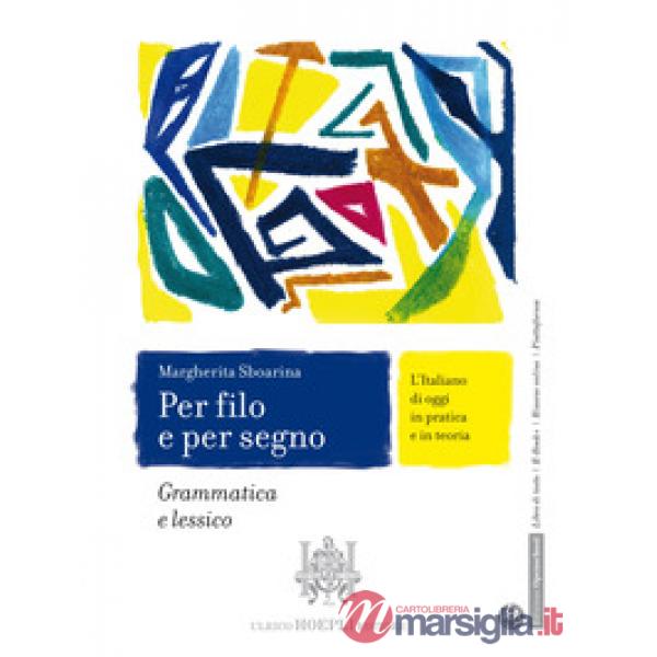 PER FILO E PER SEGNO. GRAMMATICA E LESSICO COMUNICAZIONE E SCRITTURA