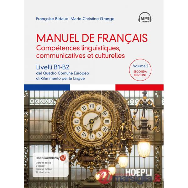 Manuel de français. Compétences linguistiques, communicatives et culturelles. Livelli B1-B2 del Quadro Comune Europeo di riferim