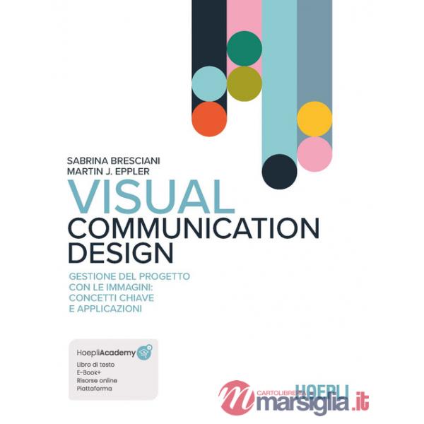 Visual Communication Design. Gestione del progetto con le immagini: concetti chiave e applicazioni. Con aggiornamento online. Co