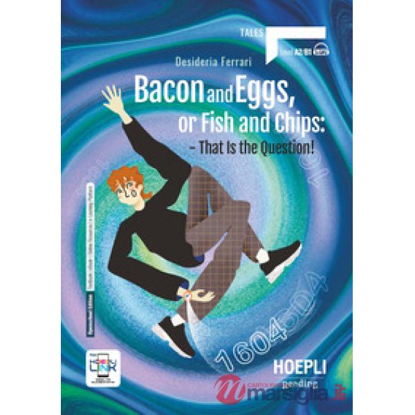 BACON AND EGGS, OR FISH AND CHIPS: THAT IS THE QUESTION!