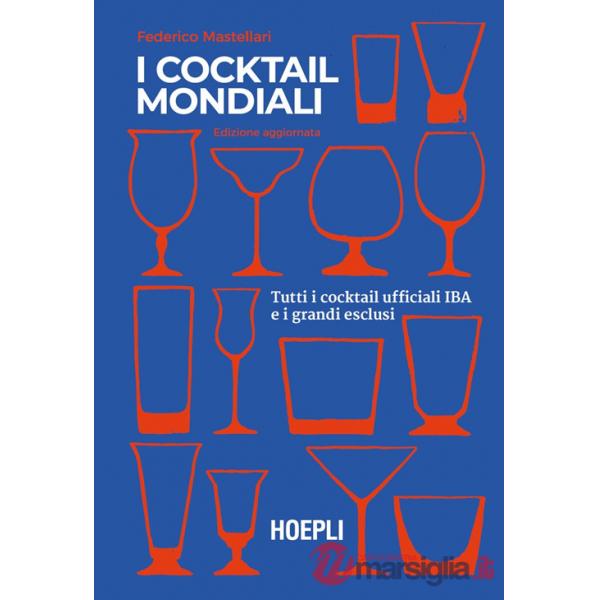 COCKTAIL MONDIALI. TUTTI I COCKTAIL UFFICIALI IBA E I GRANDI ESCLUSI