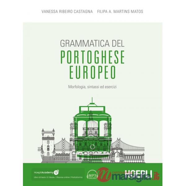 Grammatica del portoghese europeo. Morfologia, sintassi ed esercizi. Con ebook. Con espansione online. Con file audio per il dow