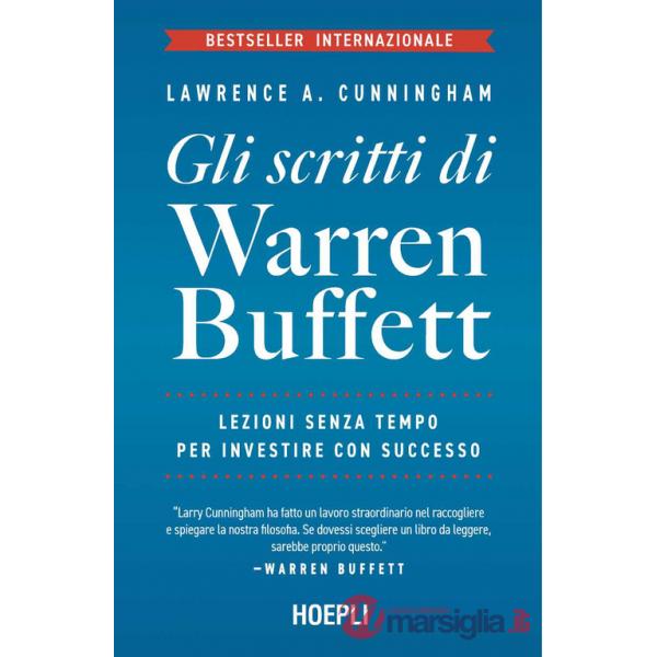 Scritti di Warren Buffett. Lezioni senza tempo per investire con successo (Gli)
