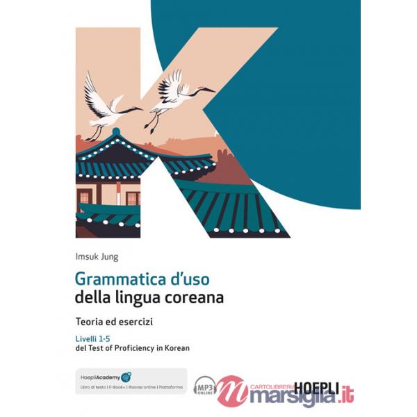 Grammatica d'uso della lingua coreana. Teoria ed esercizi. Livelli 1-5 del Test of Proficiency in Korean. Con ebook. Con espansi