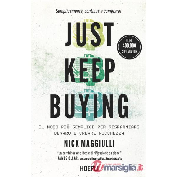 Just keep buying. ll modo più semplice per risparmiare denaro e creare ricchezza