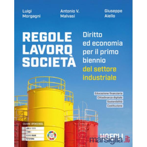 REGOLE LAVORO SOCIETA'. DIRITTO ED ECONOMIA PER IL PRIMO BIENNIO SETT.