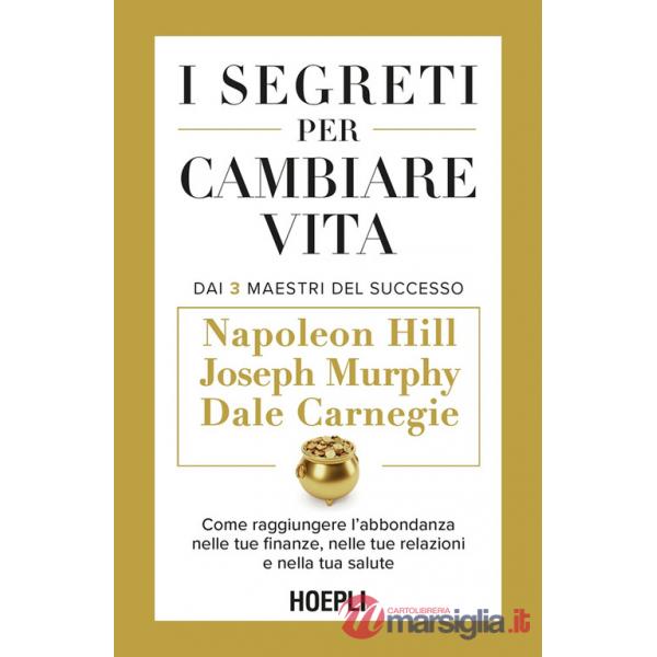 Segreti per cambiare vita. Come raggiungere l'abbondanza nelle tue finanze, nelle tue relazioni e nella tua salute (I)