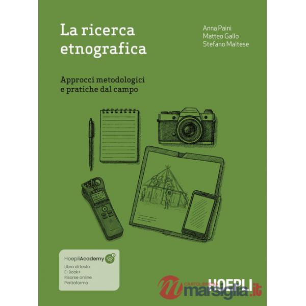Ricerca etnografica. Approcci metodologici e pratiche dal campo. Con espansione online (La)