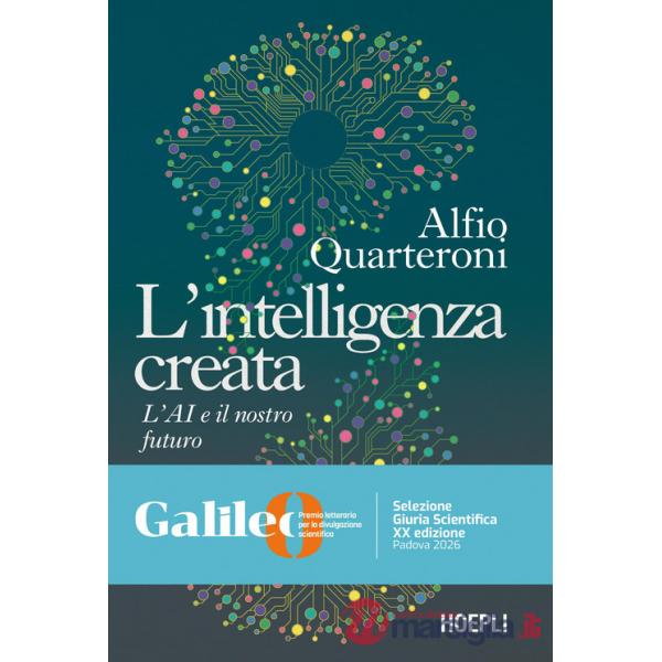 Intelligenza creata. L'AI e il nostro futuro (L')