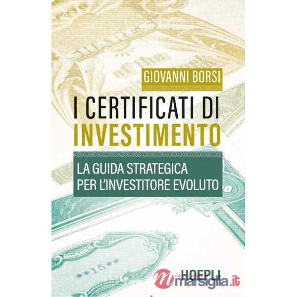 Certificati di investimento. La guida strategica per l'investitore evoluto (I)