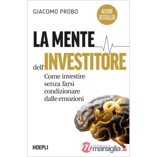 Mente dell'investitore. Come investire senza farsi condizionare dalle emozioni (La)