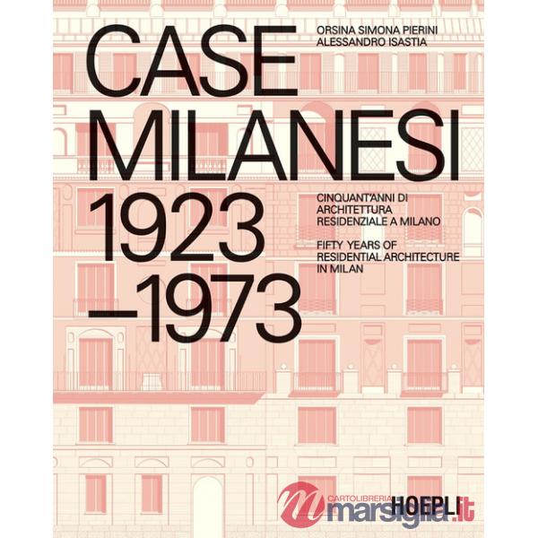 Case milanesi. 1923-1973. Cinquant'anni di architettura residenziale a Milano. Ediz. italiana e inglese