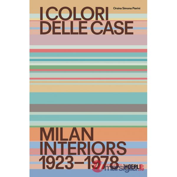 Colori delle case. Milan interiors 1923-1978. Ediz. italiana e inglese (I)