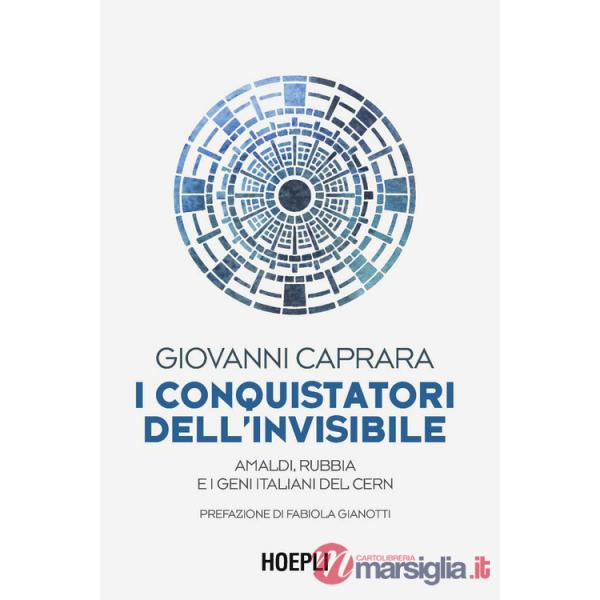 Conquistatori dell'invisibile. Amaldi, Rubbia e i geni italiani del CERN (I)