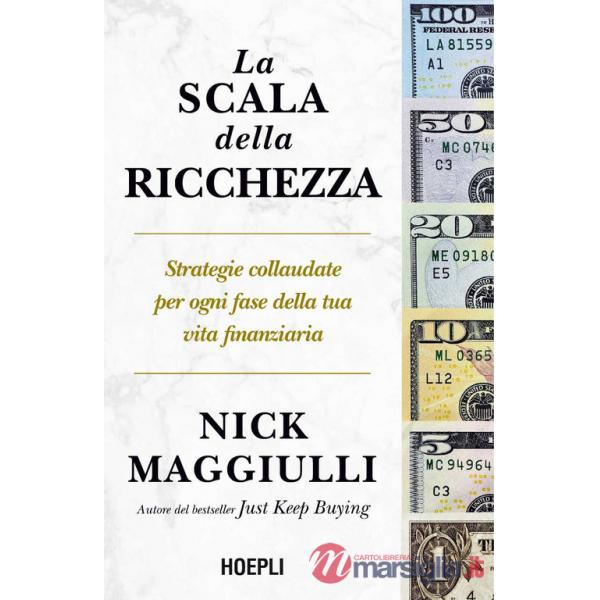 Scala della ricchezza. Strategie collaudate per ogni fase della tua vita finanziaria (La)
