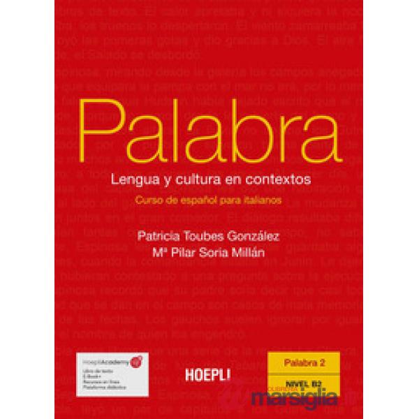 Palabra. Lengua y cultura en contextos. Curso de español para italianos. Vol. 2: Nivel B2