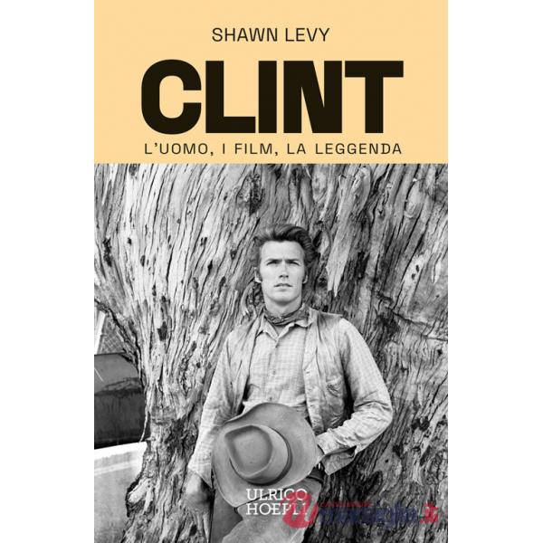 Clint. L'uomo, i film, la leggenda