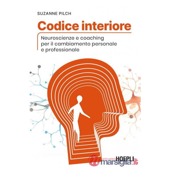 Codice interiore. Neuroscienze e coaching per il cambiamento personale e professionale