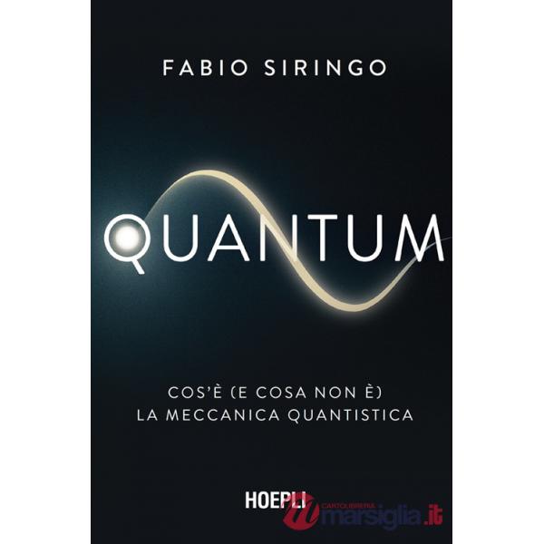 Quantum. Cos'è (e cosa non è) la meccanica quantistica