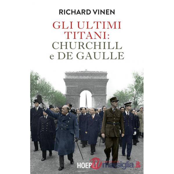 Ultimi Titani: Churchill e De Gaulle (Gli)