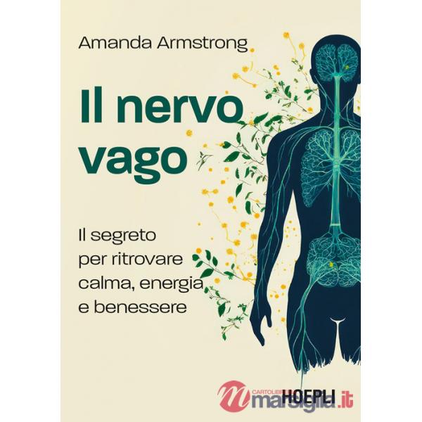 Nervo vago. Il segreto per ritrovare calma, energia e benessere (Il)