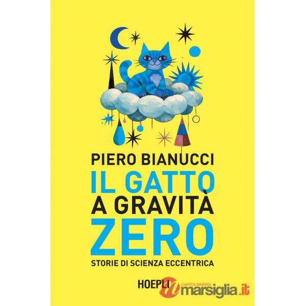 Gatto a gravità zero. Storie di scienza eccentrica (Il)