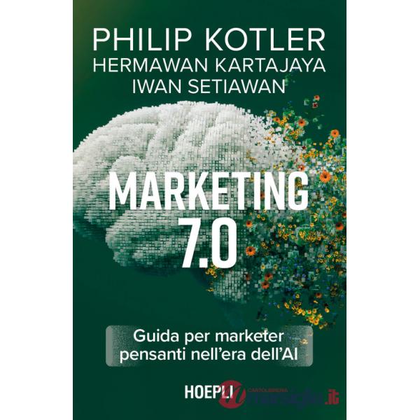 Marketing 7.0. Guida per marketer consapevoli nell'era dell'AI