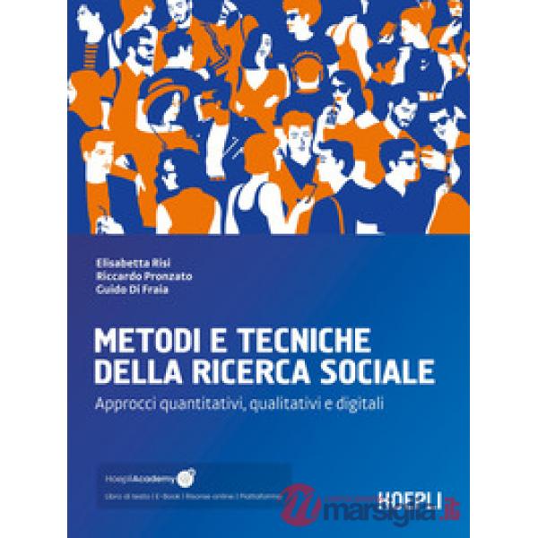 Metodi e tecniche della ricerca sociale. Approcci quantitativi, qualitativi e digitali
