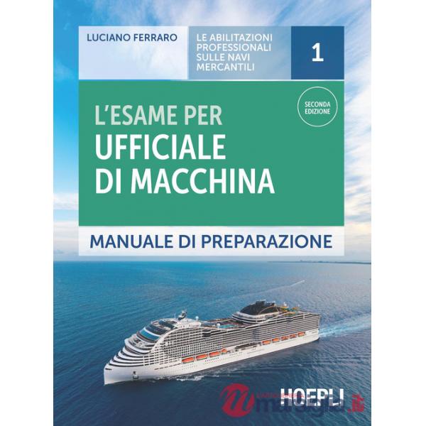 Esame per ufficiale di macchina. Manuale di preparazione (L')